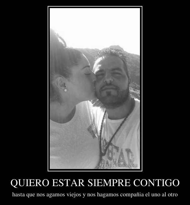 QUIERO ESTAR SIEMPRE CONTIGO