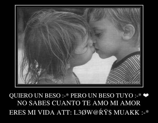 QUIERO UN BESO :-* PERO UN BESO TUYO :-* ❤