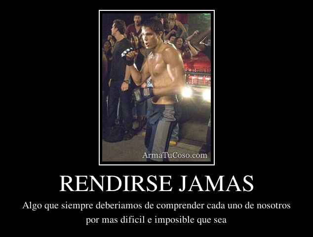 RENDIRSE JAMAS