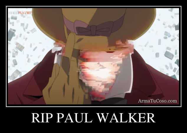 RIP PAUL WALKER