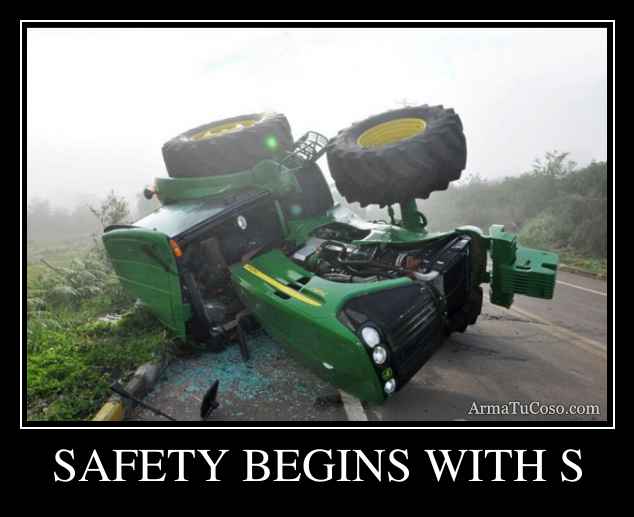 SAFETY BEGINS WITH S