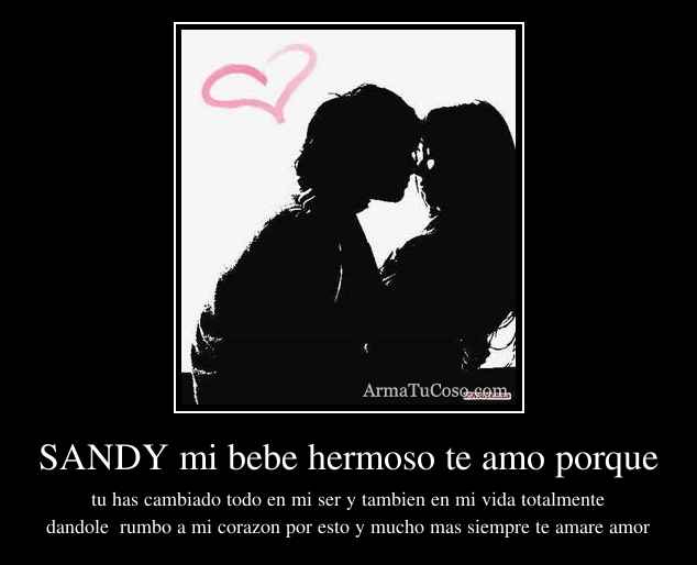 SANDY mi bebe hermoso te amo porque