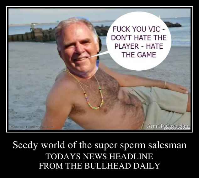 Seedy world of the super sperm salesman