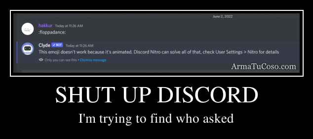 SHUT UP DISCORD