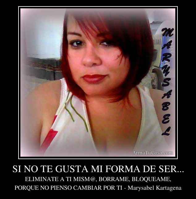 Si no te gusta mi forma de ser 