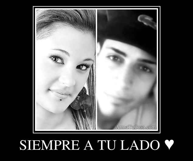 SIEMPRE A TU LADO ♥