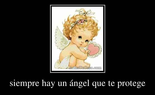 siempre hay un ángel que te protege