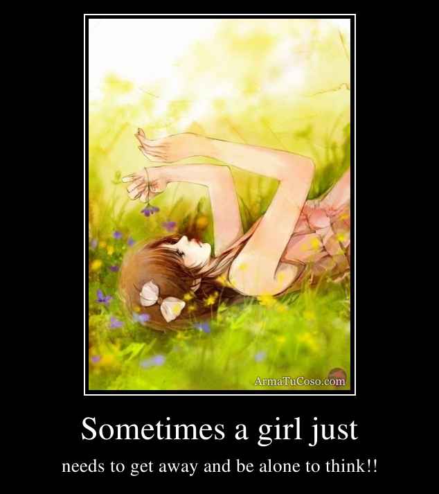 Sometimes a girl just