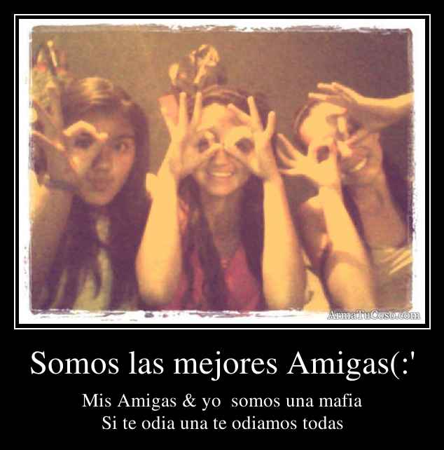 Somos las mejores Amigas(:'