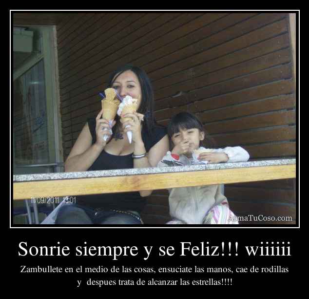 Sonrie siempre y se Feliz!!! wiiiiii