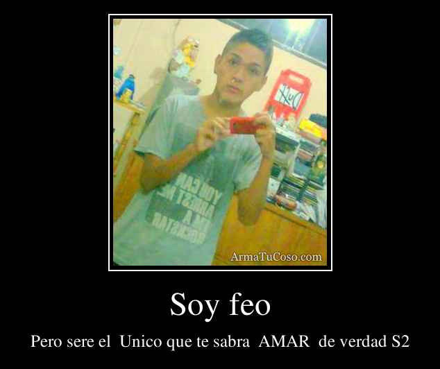 Soy feo