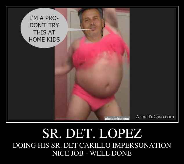 SR. DET. LOPEZ