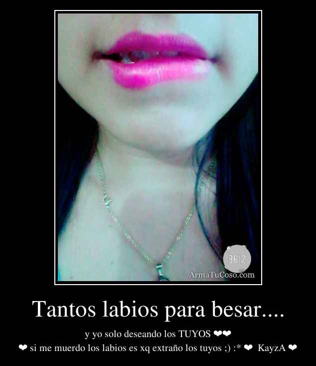 Tantos labios para besar....