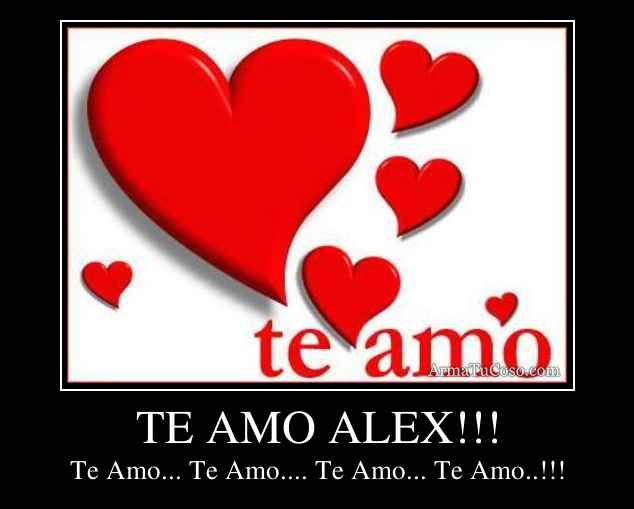 TE AMO ALEX!!!