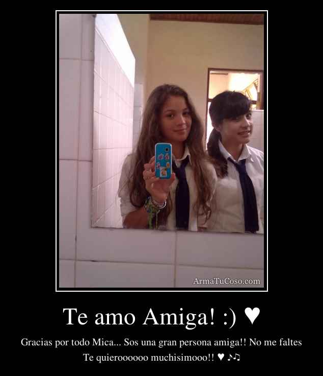 Te amo Amiga! :) ♥