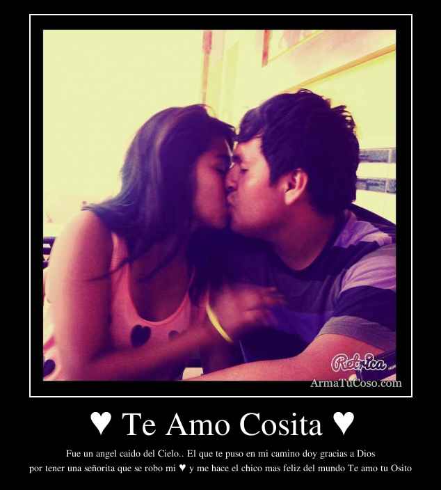 ♥ Te Amo Cosita ♥