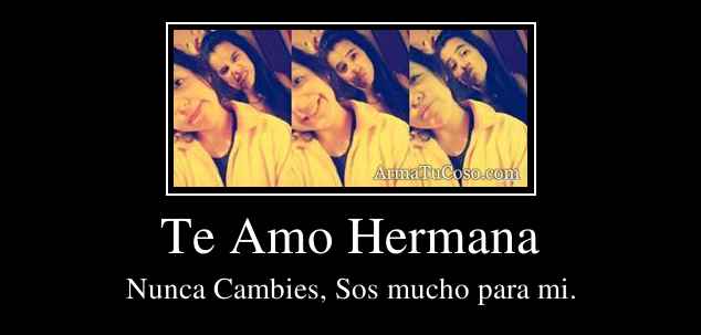 Te Amo Hermana