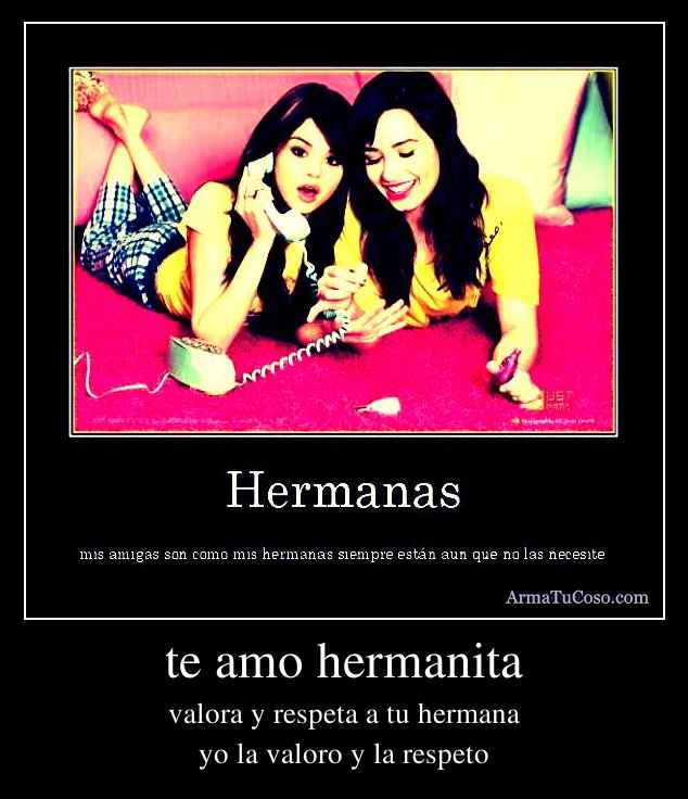 te amo hermanita