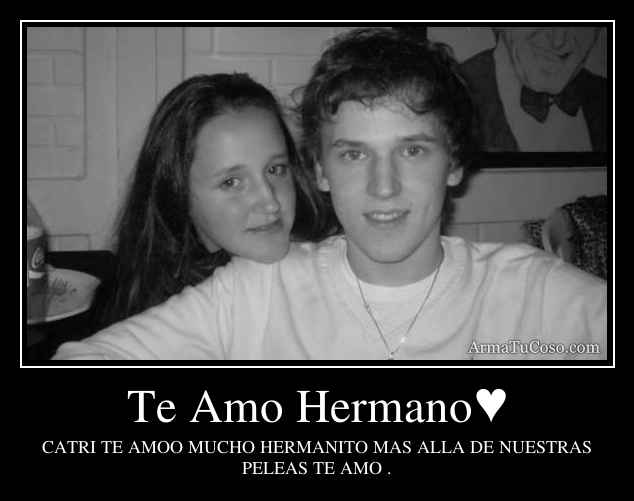 Te Amo Hermano♥