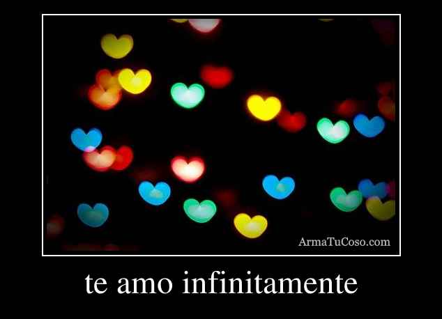 te amo infinitamente