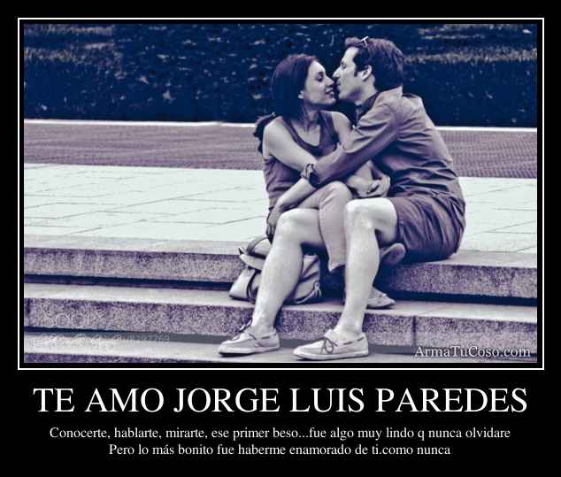 TE AMO JORGE LUIS PAREDES