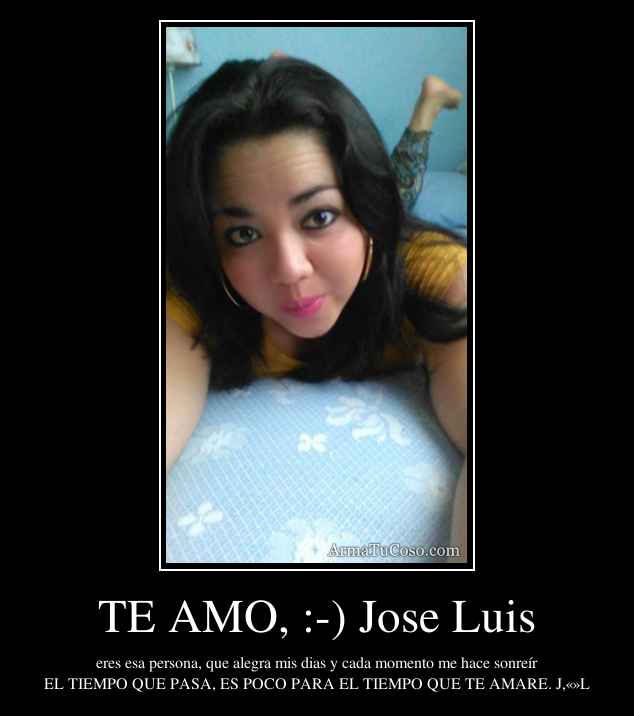 TE AMO, :-) Jose Luis