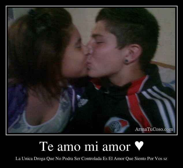 Te amo mi amor ♥