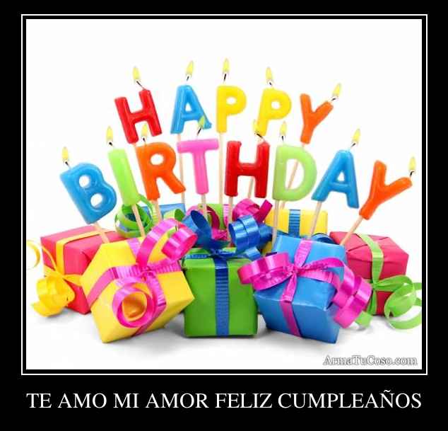 TE AMO MI AMOR FELIZ CUMPLEAÑOS