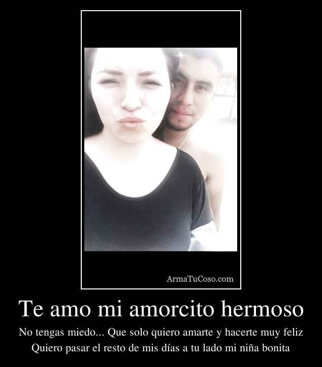 Te amo mi amorcito hermoso