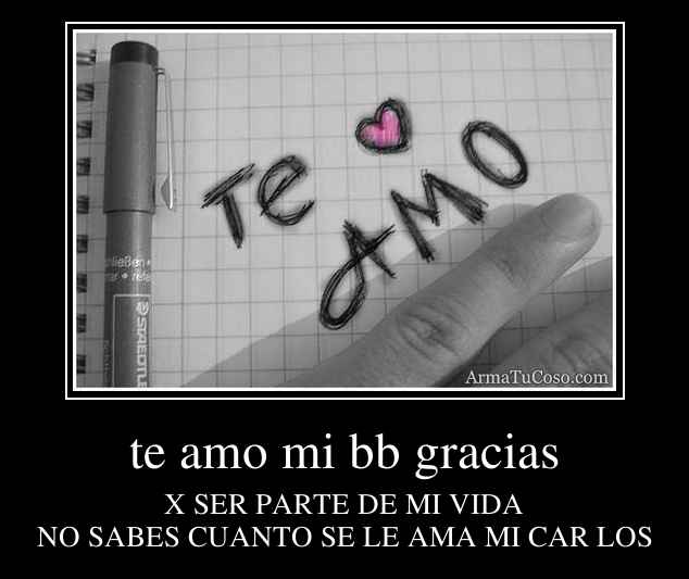 te amo mi bb gracias