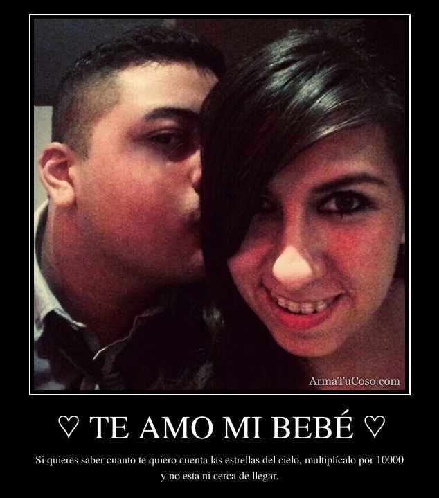 ♡ TE AMO MI BEBÉ ♡