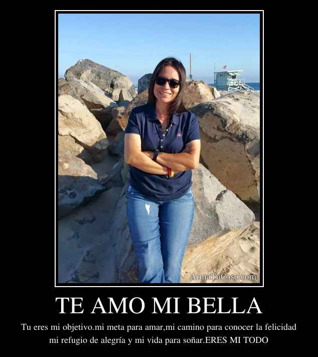 TE AMO MI BELLA