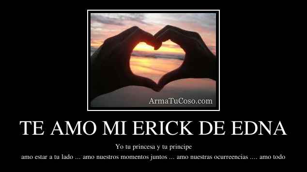 TE AMO MI ERICK DE EDNA