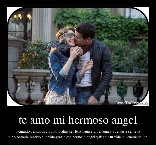 te amo mi hermoso angel