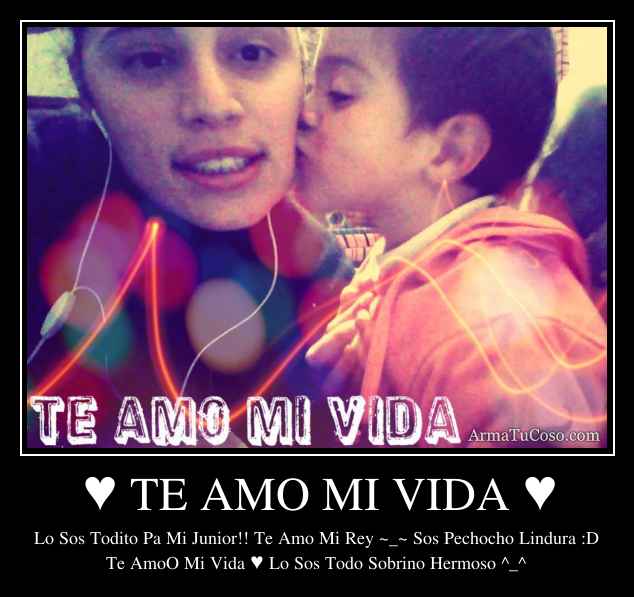 ♥ TE AMO MI VIDA ♥