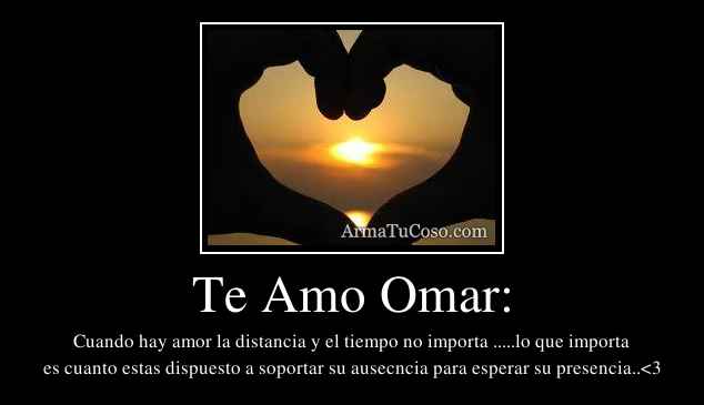 Te Amo Omar: