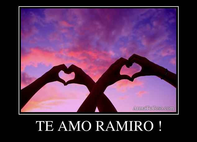 TE AMO RAMIRO !