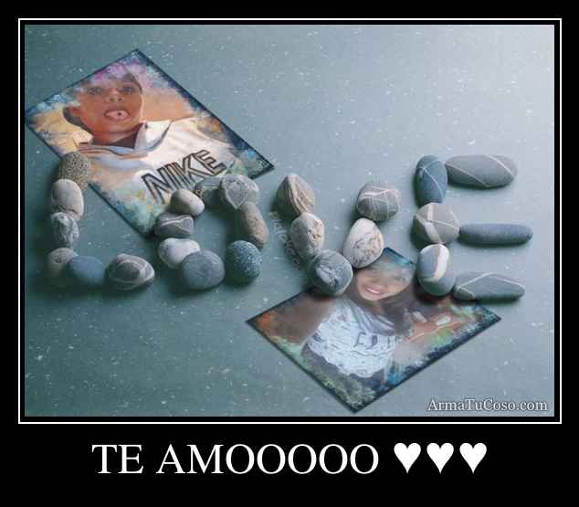 TE AMOOOOO ♥♥♥