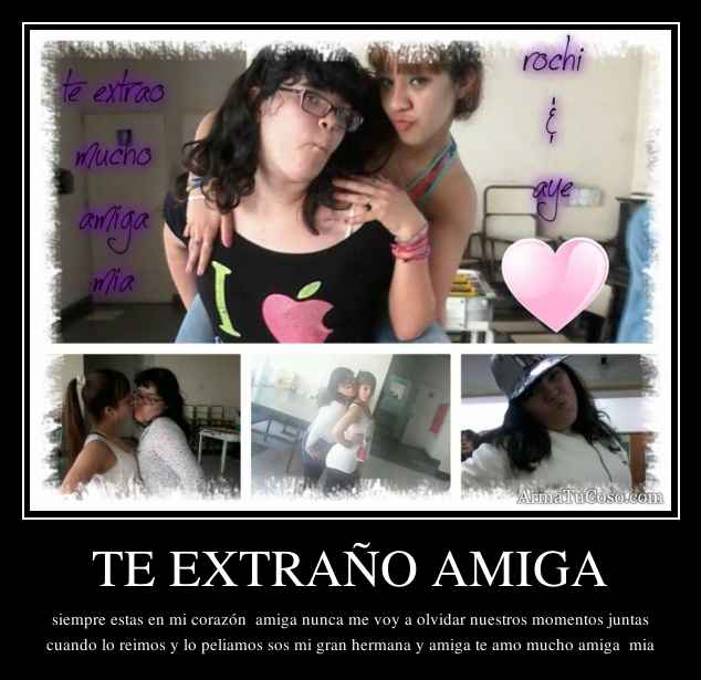 TE EXTRAÑO AMIGA