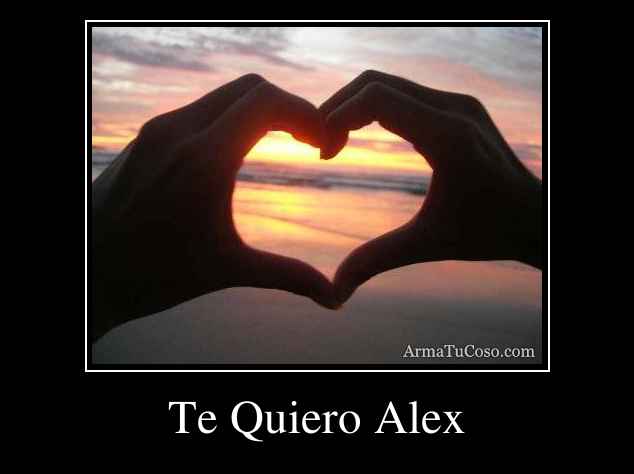 Te Quiero Alex