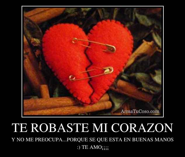 TE ROBASTE MI CORAZON