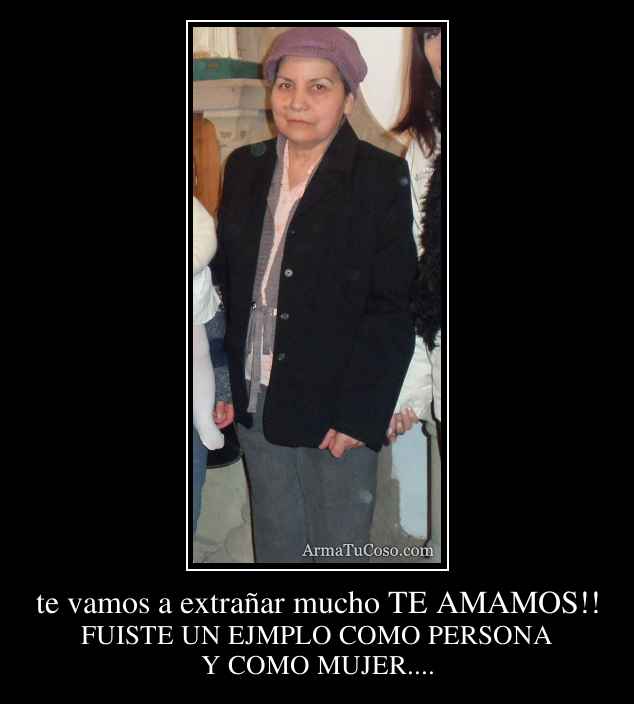 te vamos a extrañar mucho TE AMAMOS!!