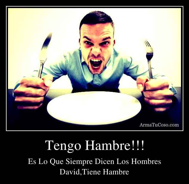 Tengo Hambre!!!