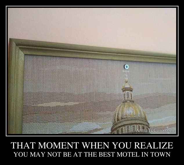 THAT MOMENT WHEN YOU REALIZE