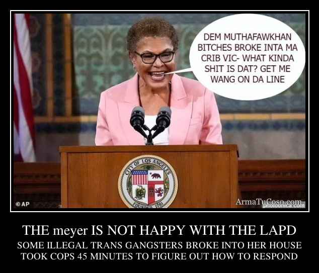 THE meyer IS NOT HAPPY WITH THE LAPD