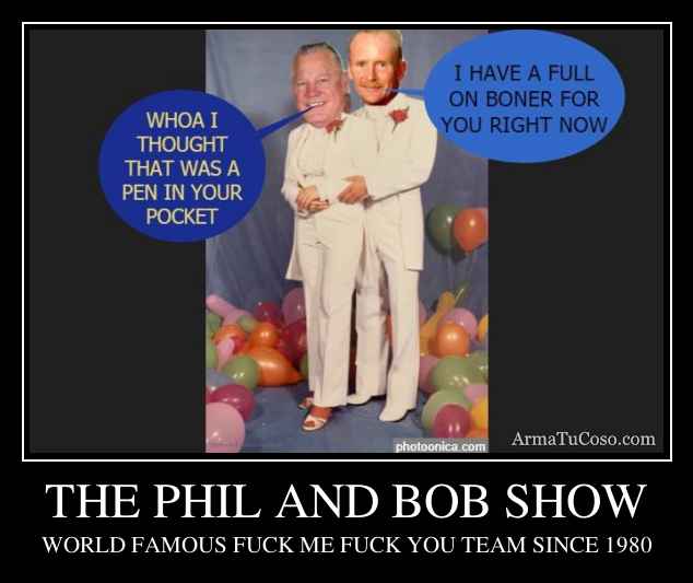 THE PHIL AND BOB SHOW