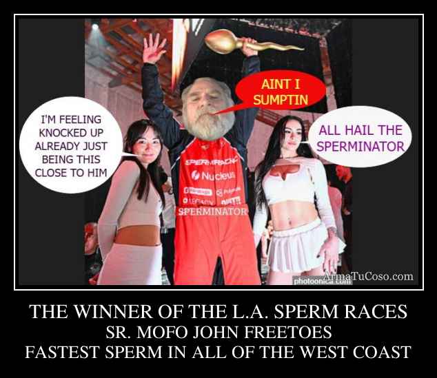 THE WINNER OF THE L.A. SPERM RACES