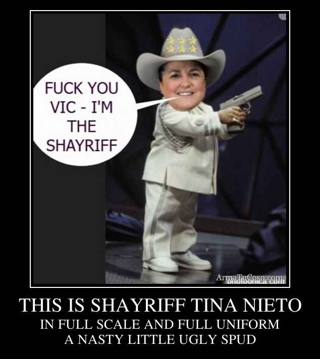 THIS IS SHAYRIFF TINA NIETO