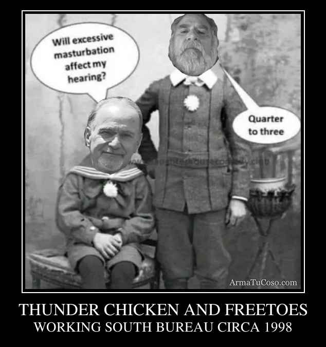 THUNDER CHICKEN AND FREETOES