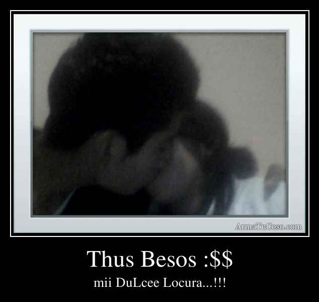 Thus Besos :$$